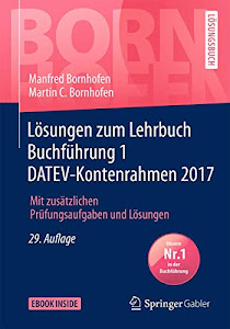 Lösungen zum Lehrbuch Buchführung 1 DATEV-Kontenrahmen 2017: Mit zusätzlichen Prüfungsaufgaben und Lösungen (Bornhofen Buchführung 1 LÖ)