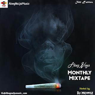 🔥HOT MIX: Dj Mowiz - AbegNaija Monthly Mixtape (July Edition)