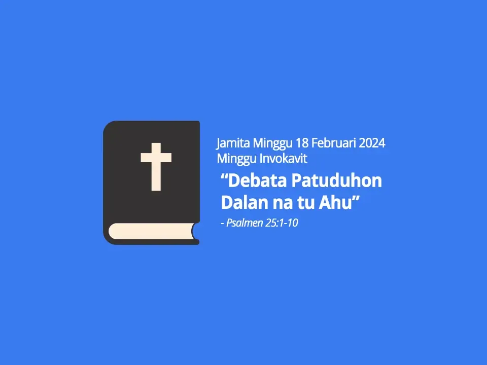 Jamita-Minggu-18-Februari-2024-Psalmen-25-ayat-1-10-Debata-Patuduhon-Dalan-na-tu-Ahu