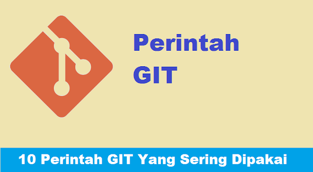 10 Perintah Git yang Sering Digunakan Oleh Programmer