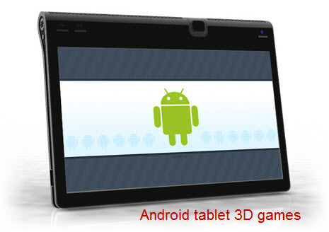  Android Tablet Games on Check Out The Top 5 3d Games For Your Android Tablet