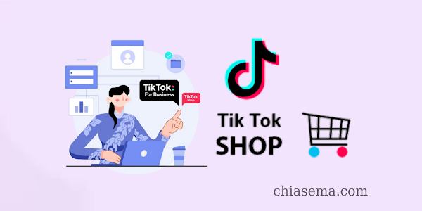 TikTok Shop là gì? Hướng dẫn bán hàng trên Tiktok Shop