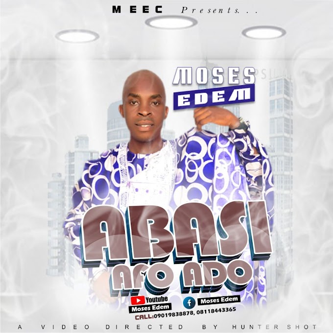 Gospel Music: Moses Edem – Abasi Afo Do (Official Video)