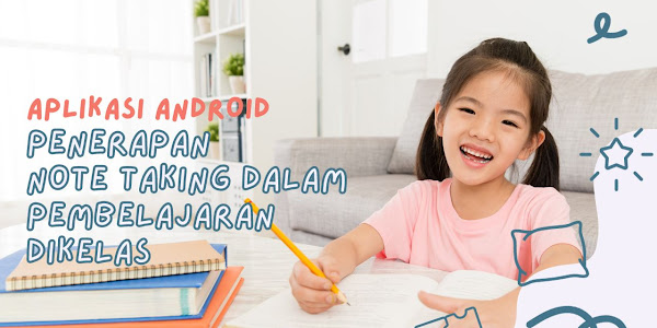 Aplikasi Android untuk Note Taking Dalam Menerapkan Metode Pembelajaran di Kelas