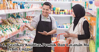 Pastikan Kualitas Produk Dan Layanan Mu Lebih Unggul merupakan salah satu cara jitu mempertahankan pelanggan