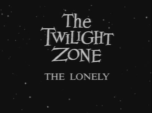 The Twilight Zone - s01e07 - The Lonely 1