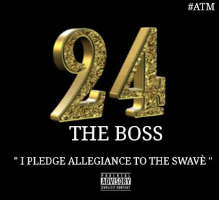 New Music: 24 The Boss - I Pledge Allegiance to the Swavé