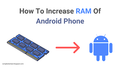 How to increase RAM of android phones
