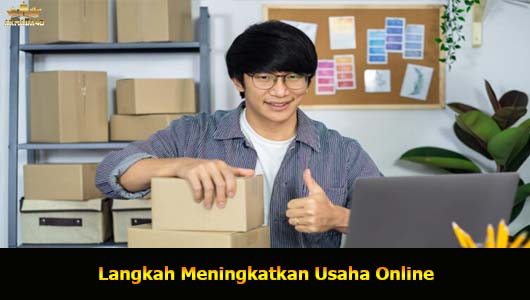 Langkah Meningkatkan Usaha Online