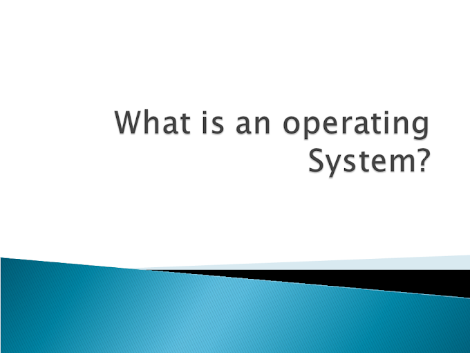  What is an operating System? 