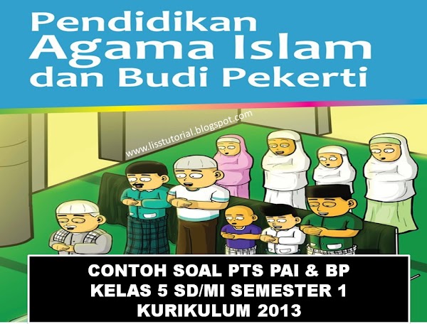 Contoh Soal PTS PAI Semester 1 Kelas 5 SD/MI Kurikulum 2013