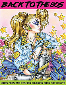 Back to the 80s: 1980s Fads and Fashion Coloring Book: Adult Coloring Books Fashion, 80s Coloring Book, 1980s Coloring Book, Fashion Coloring Book