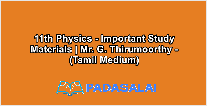 11th Physics - Important Study Materials | Mr. G. Thirumoorthy - (Tamil Medium)