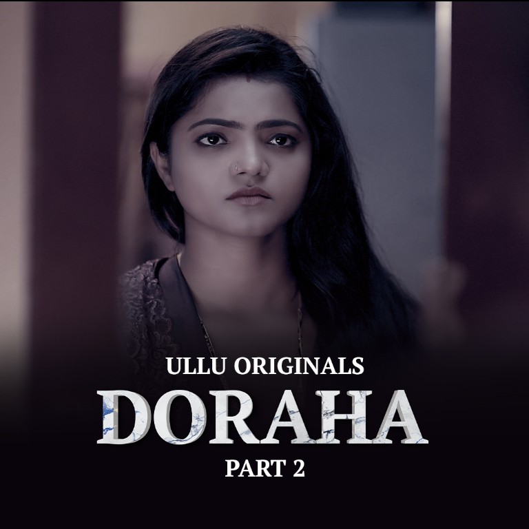 Doraha Web Series form OTT platform Ullu - Here is the Ullu Doraha Part 2 wiki, Full Star-Cast and crew, Release Date, Promos, story, Character.