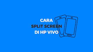 cara split screen atau membagi layar menjadi 2 di hp vivo tanpa aplikasi