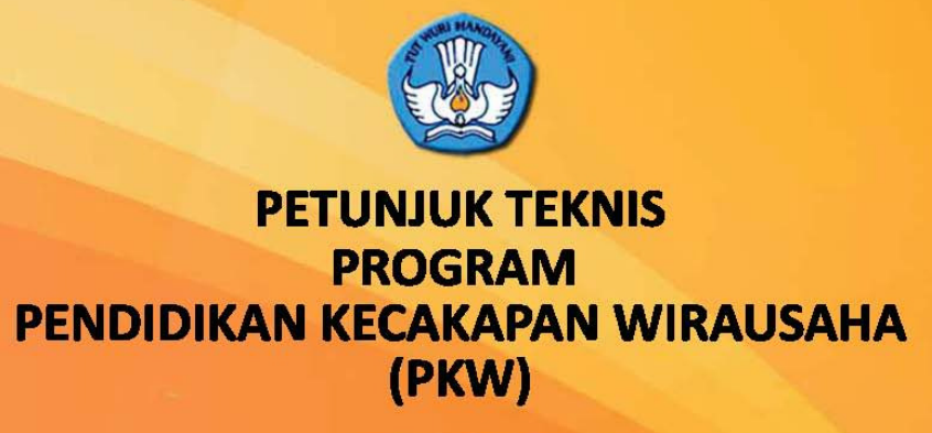 DOWNLOAD JUKNIS PROGRAM BANTUAN DANA PENDIDIKAN KECAKAPAN WIRAUSAHA (PKW)