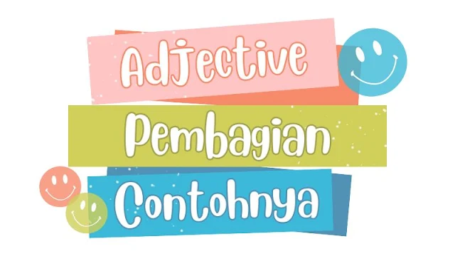 Apa itu Adjective? dan apa saja pembagiannya?