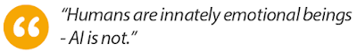 Humans are innately emotional beings AI is not.