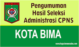Berdasarkan hasil keputusan rapat Panitia Seleksi Pengadaan Calon Pegawai Negeri Daerah Li Pengumuman Hasil Seleksi Administrasi Kota Bima