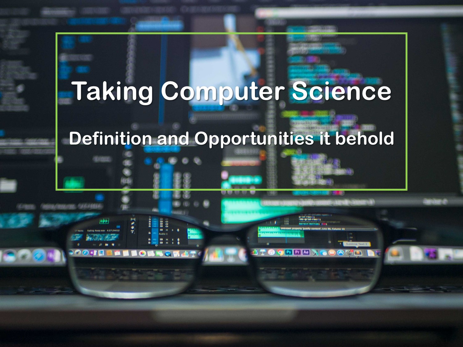 Taking Computer Science: Definition and Opportunities it behold