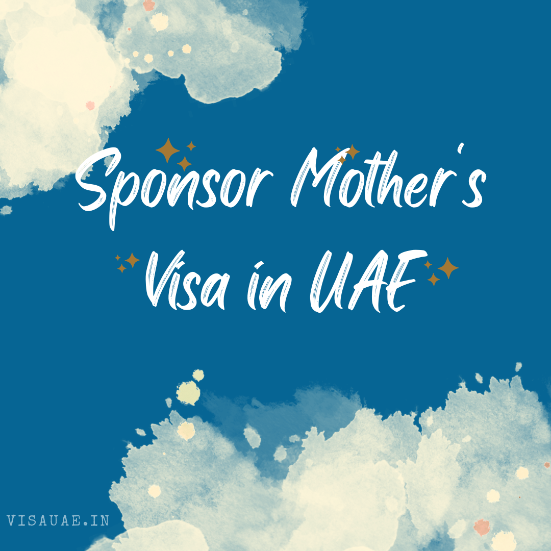 Sponsor Mother's Visa in UAE