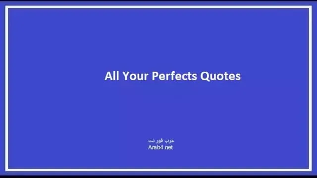 All Your Perfects Quotes