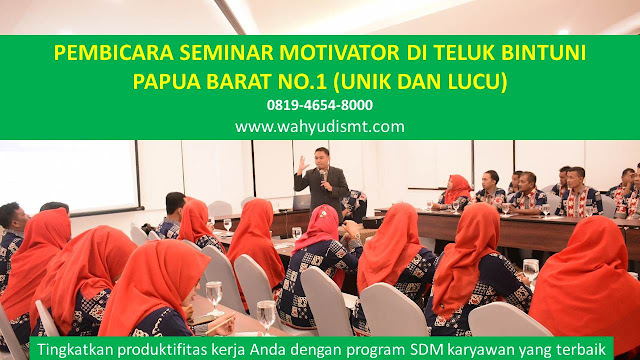 PEMBICARA SEMINAR MOTIVATOR DI TELUK BINTUNI NO.1,  Training Motivasi di TELUK BINTUNI, Softskill Training di TELUK BINTUNI, Seminar Motivasi di TELUK BINTUNI, Capacity Building di TELUK BINTUNI, Team Building di TELUK BINTUNI, Communication Skill di TELUK BINTUNI, Public Speaking di TELUK BINTUNI, Outbound di TELUK BINTUNI, Pembicara Seminar di TELUK BINTUNI