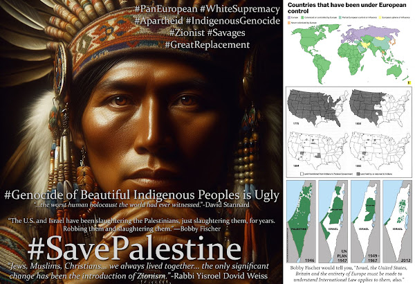 Bobby Fischer Would Tell You, the Genocide in Palestinian is Part of Six Centuries of Ongoing Indigenous Human Holocaust