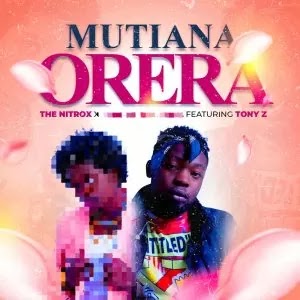 (Afro Pop) Mutiana Orera (feat. Tony Z) - The Nitrox (2023) 