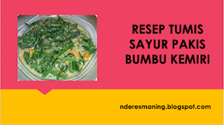 TUMIS PAKIS BUMBU KEMIRI ENAK DAN SEGAR  Assalamu'alaikum wr. wb. Bagaimana kabar para bunda, semoga selalu dalam keadaan sehat wal afiat ya bunds. kali ini saya akan berbagi resep tumis pakis bumbu kemiri.  Tumis pakis bumbu kemiri ini cocok buat menu buka atau sahur bu. Walaupun jenis oahan tumis, namun olahan yang satu ini terasa enak dan segar bunds. Berikut resep tumis pakis bumbu kemiri. Bahan Tumis Pakis Bumbu Kemiri 2 ikat sayur pakis  Bumbu Tumis Pakis Bumbu Kemiri 5 siung bawang merah 4 siung bawang putih 4 butir kemiri 5 cabe rawit (tergantung selera ya bunds) 1 buah tomat 2 lembar daun bawang 3 cm lengkuas 1/2 sdt garam 1 sdt gua pasir Penyedap rasa secukupnya  Cara Membuat Tumis Pakis Bumbu Kemiri  Potong sayur pakis kemudian cuci bersih dan tiriskan Haluskan semua bumbu mulai dari bawang merah, bawang putih dan kemiri Geprek lengkuas kemudian rajang daun bawang dan cabe rawit serta tomat Panaskan sedikit minyak goreng kemudian masukkan terlebih dahulu daun bawang, lengkuas dan cabe hingga layu Kemudian masukkan bumbu halus dan tumis kembali hingga matang dan harum Masukkan sayur pakis tunggu layu kemudian masukkan sedikit air (Jika bunda ingin ada kuah, bunda bisa menambahkan airnya ya bunds) Tunggu kadar air berkurang lalu masukkan garam, gula dan penyedap rasa serta jangan lupa koreksi rasa ya bunds Jika tekstur sayur pakis sudah empuk pertanda matang dan siap untuk disajikan. Selamat mencoba dan semoga bermanfaat, amin.