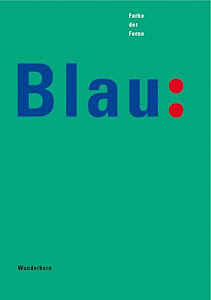 Blau. Farbe der Ferne. Katalog-Buch. Ausstellungskatalog