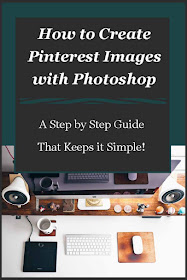 A Step by Step Guide to Creating PInterest Images with Photoshop