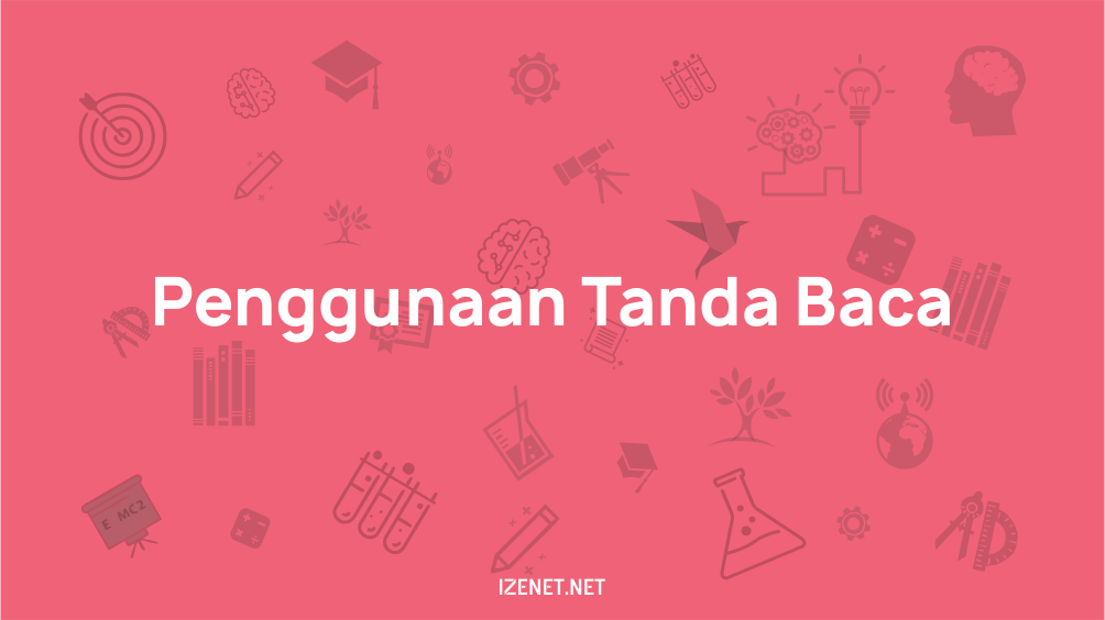 Pedoman Penggunaan Tanda Baca Sesuai Dengan PUEBI