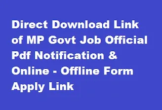 Direct Download Link of MP Govt Job Official Pdf Notification & Online - Offline Form Apply Link