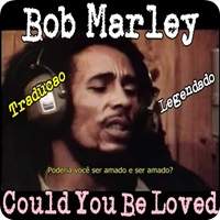 Bob Marley | Could You Be Loved | Tradução