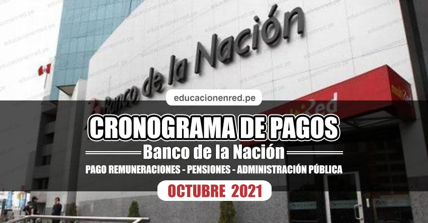 CRONOGRAMA DE PAGOS Banco de la Nación (OCTUBRE 2021) Pago de Remuneraciones - Pensiones - Administración Pública - www.bn.com.pe