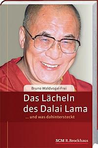 Das Lächeln des Dalai Lama: ... und was dahinter steckt