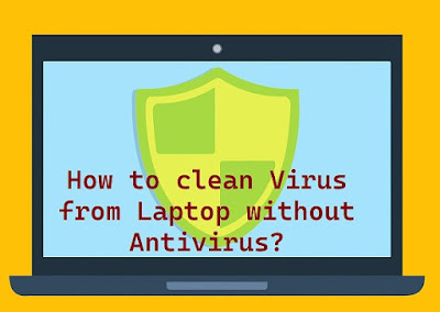 How to clean Virus from Laptop without Antivirus?