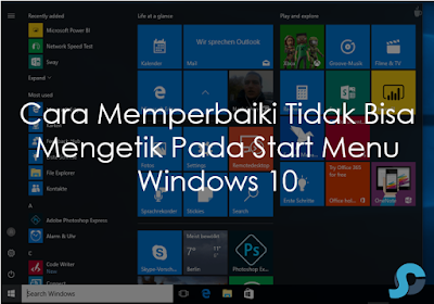 Cara Memperbaiki Tidak Bisa Mengetik Pada Start Menu Windows 10