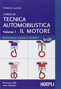 Corso di tecnica automobilistica. Il motore (Vol. 1)