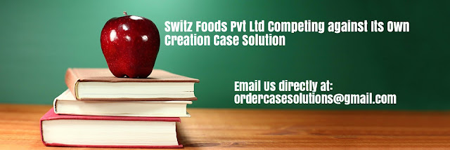 Switz Foods Competing Creation Case Solution