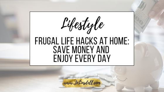 Frugal Life Hacks at Home Save Money and Enjoy Every Day