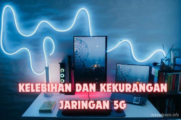 Mendalami Teknologi 5G: Kelebihan dan Kekurangan yang Perlu Anda Ketahui