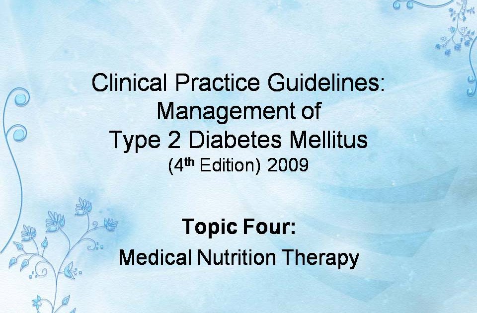 Medical Nutrition Therapy: CPG Diabetes Mellitus 2009 