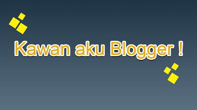 BERKAWAN DENGAN BLOGGER !