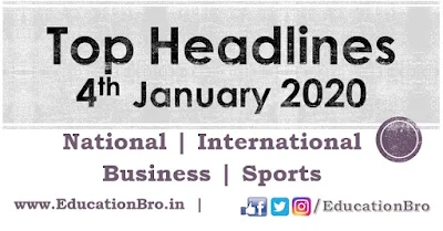 Top Headlines 4th January 2020 EducationBro