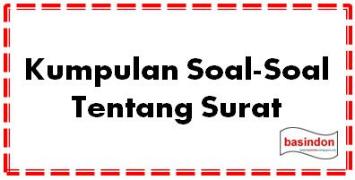 Surat pribadi adalah bentuk komunikasi tulis  Kumpulan Soal-Soal Tentang Surat