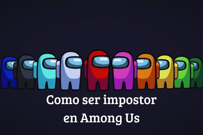 como ser siempre el impostor en among us