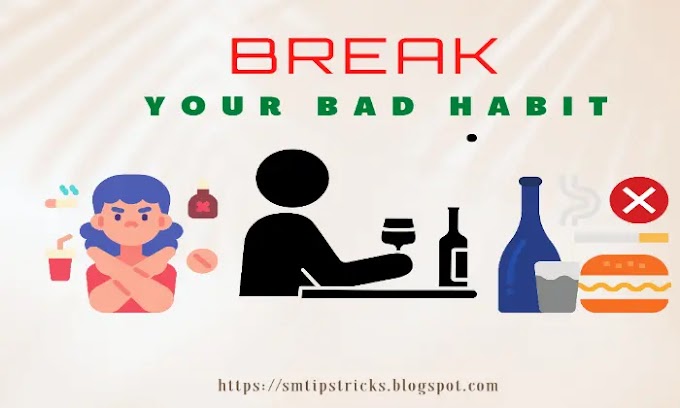Simple ways how to get rid of bad habits|3 steps to alteration bad habits|smtipstricks.blogspot.com