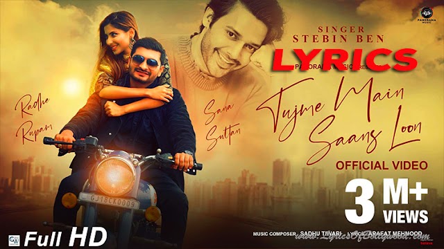 Tujme Main Saans Loon Song Lyrics | Stebin Ben | Anamik Chauhan | Arafat Mehmood 